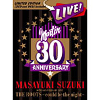 鈴木雅之/MASAYUKI SUZUKI 30TH ANNIVERSARY LIVE THE ROOTS〜could be the night〜（初回生産限定盤）（DVD付）