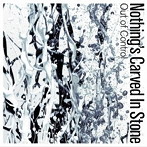Nothing’s Carved In Stone/Out of Control