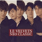 Le Velvets/NEO CLASSIC（初回生産限定盤）（DVD付）