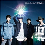 Brian the Sun/Maybe（初回生産限定盤）（DVD付）