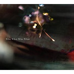 凛として時雨/Who What Who What（期間生産限定盤）（DVD付）