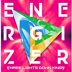 THREE LIGHTS DOWN KINGS/ENERGIZER
