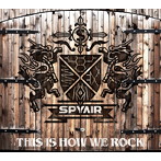 SPYAIR/THIS IS HOW WE ROCK（初回生産限定盤）（DVD付）