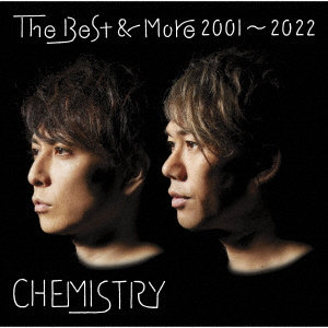 CHEMISTRY/The Best ＆ More 2001〜2022