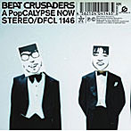 BEAT CRUSADERS/A PopCALYPSE NOW〜地獄のPOP示録〜（CCCD）