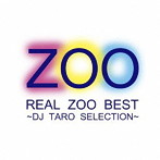 ZOO/REAL ZOO BEST〜DJ TARO SELECTION（DVD付）