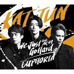 KAT-TUN/We Just Go Hard feat.AK-69/EUPHORIA