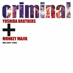 吉田兄弟＋MONKEY MAJIK/criminal