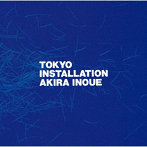 井上鑑/TOKYO INSTALLATION