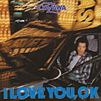 矢沢永吉/I LOVE YOU，OK