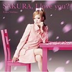 西野カナ/SAKURA，I love you？