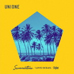 UNIONE/Summertime/LOVE OCEAN/Higher（A）