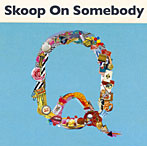Skoop On Somebody/Q（初回生産限定盤）（DVD付）