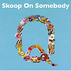 Skoop On Somebody/Q