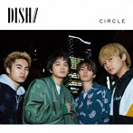 DISH///CIRCLE（初回生産限定盤B）（DVD付）