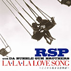 RSP with DA BUBBLE GUM BROTHERS/LA・LA・LA LOVE SONG〜ここから始まる恋物語〜
