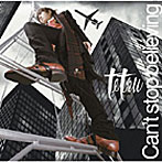 tetsu/Can’t stop believing（初回生産限定盤）（DVD付）