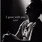 Shin/I grow with you