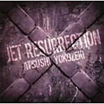 横関敦/JET RESURRECTION