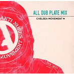 CHELSEA movement/ALL DUB PLATE MIX