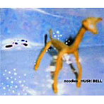 noodles/HUSH BELL