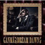 GANMA/DREAM DAWN