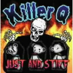KiLLER Q/Just and Stiff