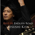 ATSUSHI KITA/BEST OF ENDLESS ROAD