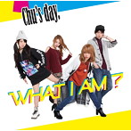 Chu’s day./WHAT I AM？