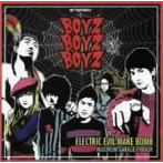 BOYZBOYZBOYZ/ELECTRIC EVIL MAKE BOMB