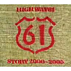 HIGHWAY61/HIGHWAY61 Story 2000-2005