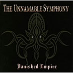 Vanished Empire/The Unnamable Symphony