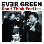 エバーグリーン/Don’t Think Feel