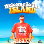 ALEXXX/Welcome to the ISLAND（初回限定盤）
