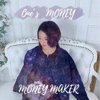 MONEY MAKER/One’s MONEY