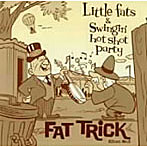 Little fats＆Swingin’hot shot shot party/Fat trick