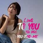 LinQ/TO YOU〜LinQ 第五楽章〜【YOU〜END〜ME盤】