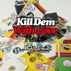 MIGHTY CROWN/MIGHTY CROWN presents KILL DEM WITH LOVERS ROCK