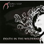 MANIPULATED SLAVES/DEATH IN THE WILDERNESS