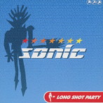LONG SHOT PARTY/sonic