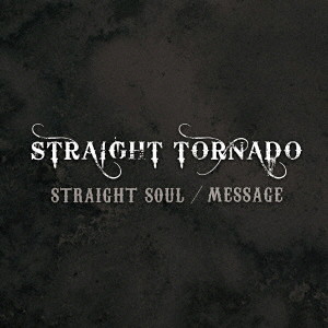 STRAIGHT TORNADO/STRAIGHT SOUL