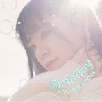 ROSARIO＋CROSS/Birthday