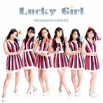 ROSARIO＋CROSS/Lucky Girl（Type-A）