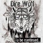 Dire Wolf/To be continued...