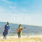 Shutter and Love/OUR LIFE