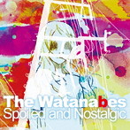 Watanabes/Spoiled and Nostalgic