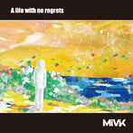 MiVK/A life with no regrets