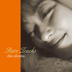 chie ohtema/RARE TRACKS