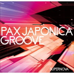 PAX JAPONICA GROOVE/SUPERNOVA