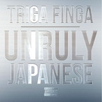 TRIGA FINGA/Unruly Japanese(DVD付)